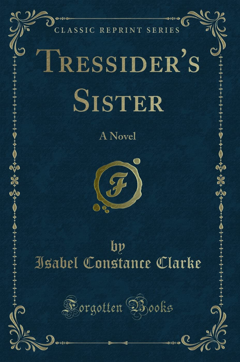 Tressiders Sister: A Novel (Classic Reprint)