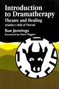 Introduction to Dramatherapy: Theatre and Healing  Ariadnes Ball of Thread (Art Therapies)