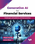 Generative AI for Financial Services: Challenges, antipatterns, and best practices (English Edition)