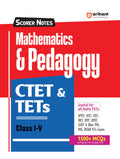 Arihant CTET and TETs Scorer Notes Class 15 Exam 2025 | Mathematics & Pedagogy Book | 1500+ MCQs with Previous Year Questions |