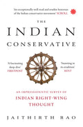 The Indian Conservative : An Impressionistic Survey Of Indian RightWing Thought