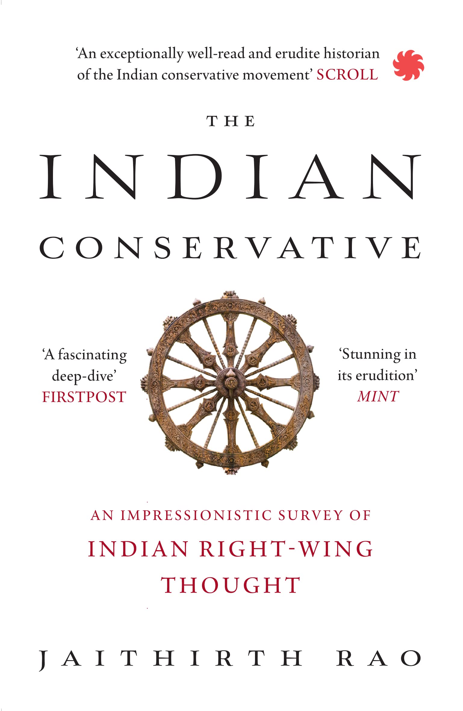 The Indian Conservative : An Impressionistic Survey Of Indian RightWing Thought
