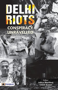 DELHI RIOTS: Conspiracy Unravelled