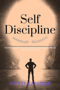 Self Discipline : Transform Yourself Through A Positive Outlook Towards Life And Achieve Your Goals