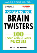 Mensa AARP Challenging Brain Twisters (LARGE PRINT): 100 Logic and Number Puzzles (Mensa Brilliant Brain Workouts)
