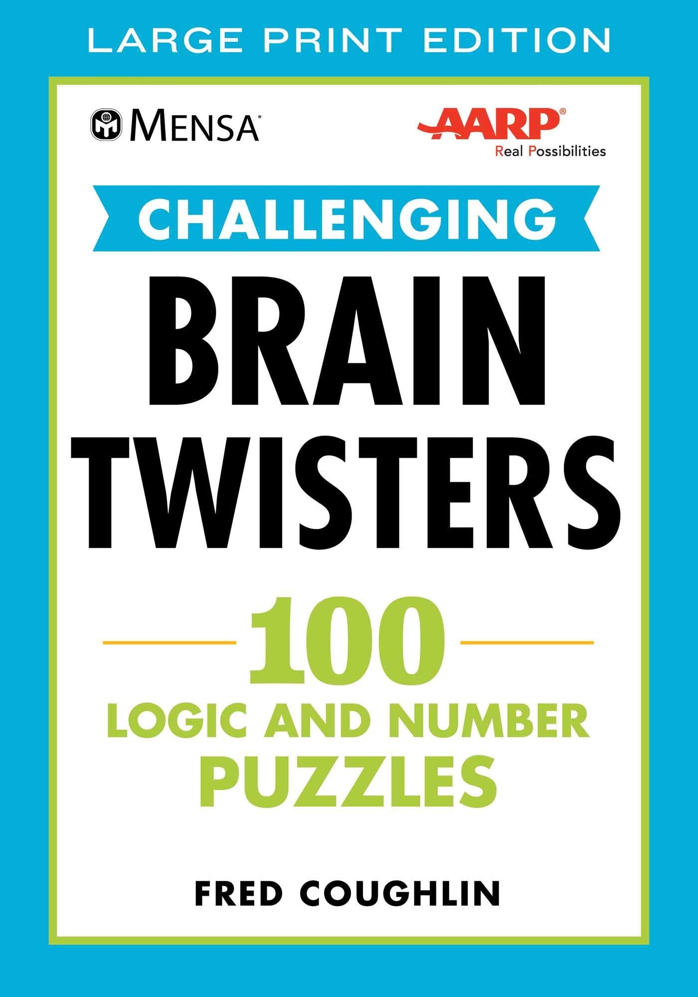 Mensa AARP Challenging Brain Twisters (LARGE PRINT): 100 Logic and Number Puzzles (Mensa Brilliant Brain Workouts)