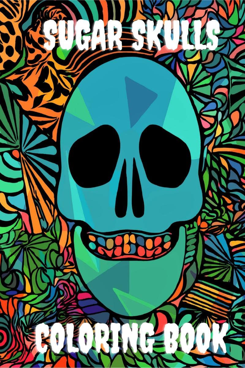 Sugar Skulls Coloring Book : Awesome Coloring Book For Relaxation With 100 Beautiful Modern Sugar Skulls