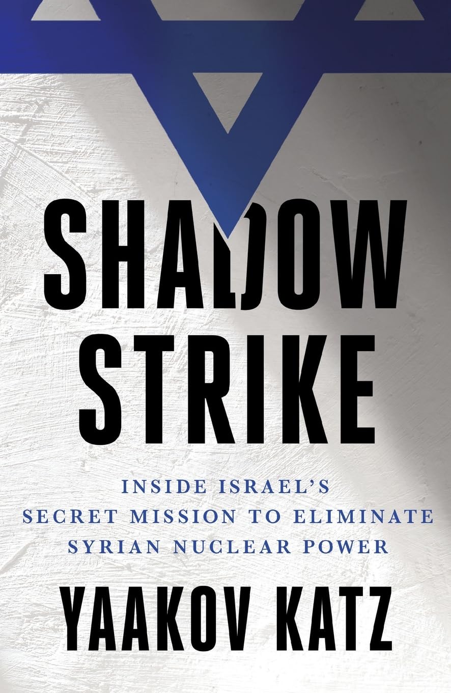 Shadow Strike: Inside IsraelS Secret Mission To Eliminate Syrian Nuclear Power