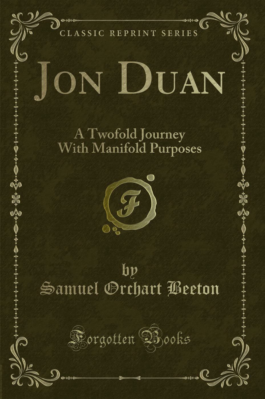 Jon Duan: A Twofold Journey with Manifold Purposes (Classic Reprint)