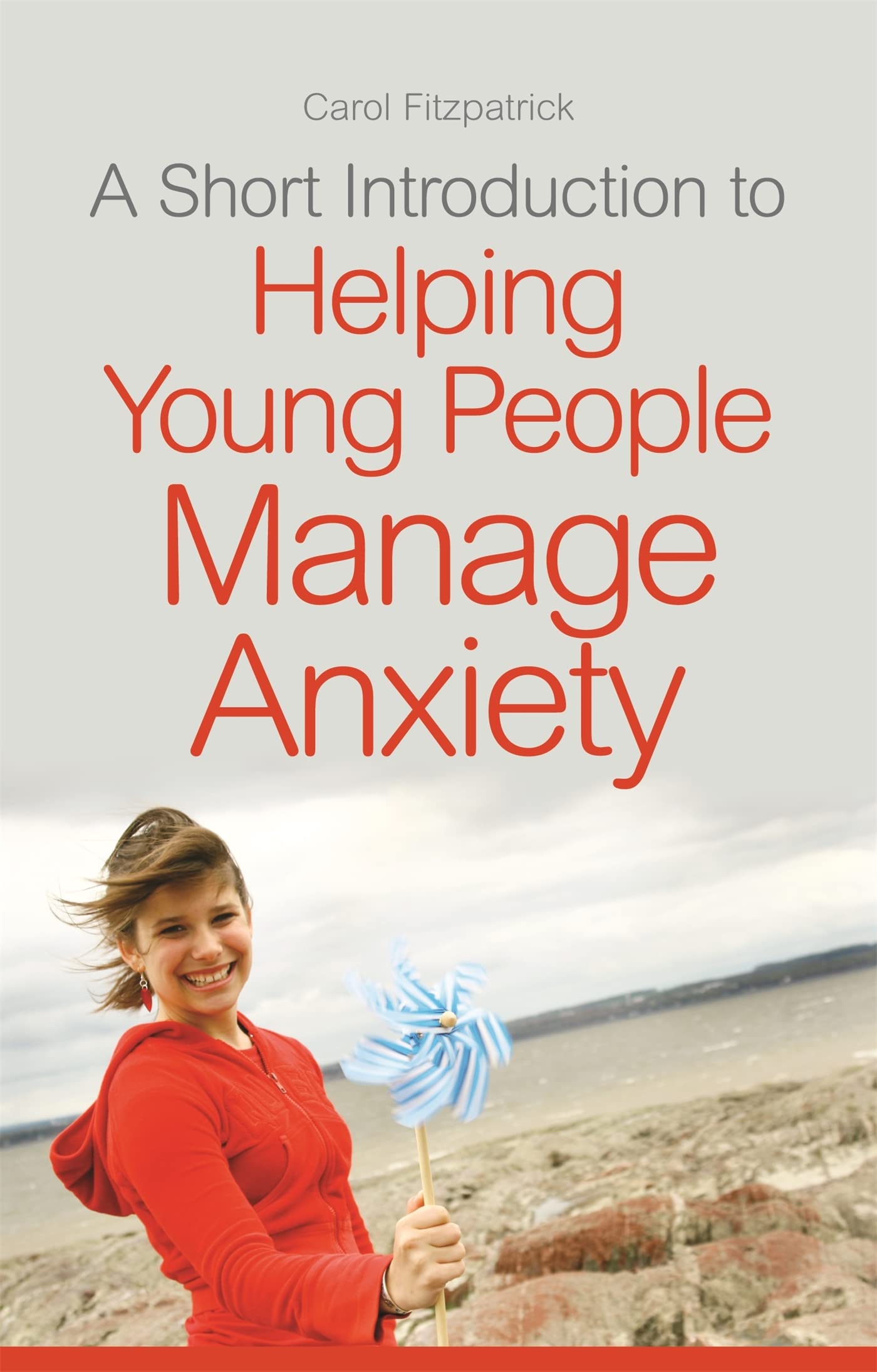 SHORT INTRODUCTION TO HELPING YOUNG PEOPLE MANAGE ANXIETY