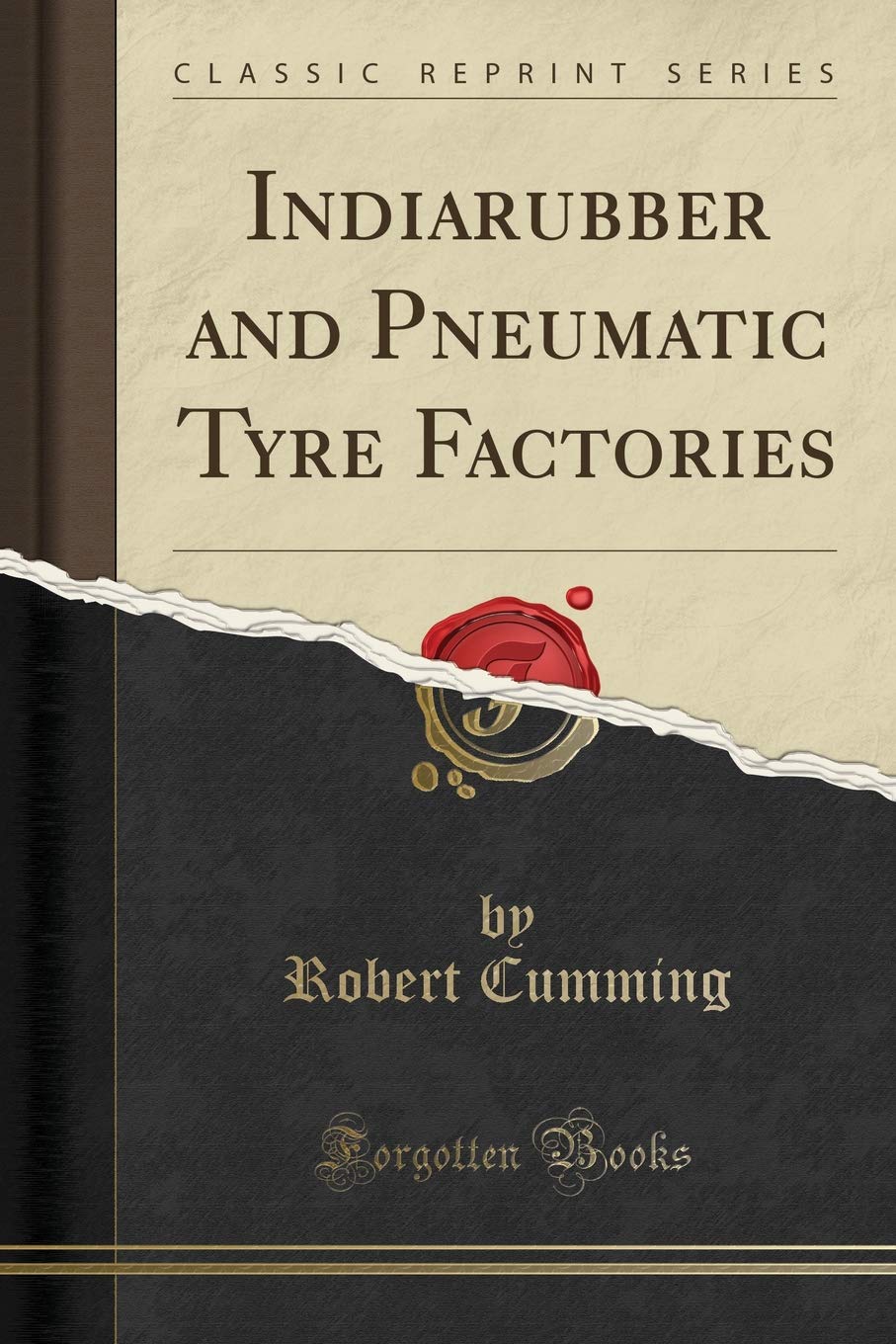 Indiarubber and Pneumatic Tyre Factories (Classic Reprint)