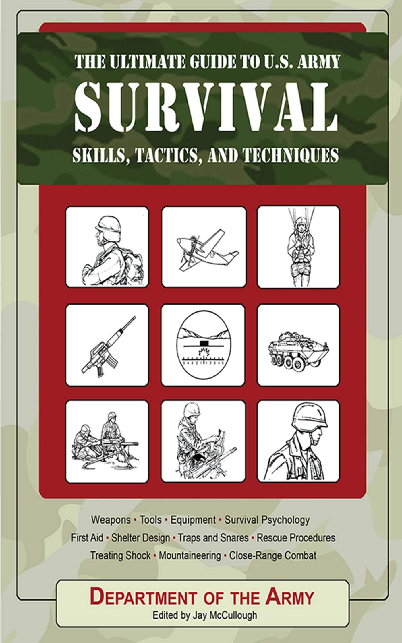 The Ultimate Guide to U.S. Army Survival Skills, Tactics, and Techniques (The Ultimate Guides)