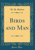 Birds and Man (Classic Reprint)