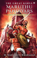 The Great Kings Maruthu Pandiyars : The Spark Of The First War Of Independence