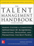 The Talent Management Handbook, Making Culture a Competitive Advantage by Acquiring, Identifying, Developing, and Promoting the 