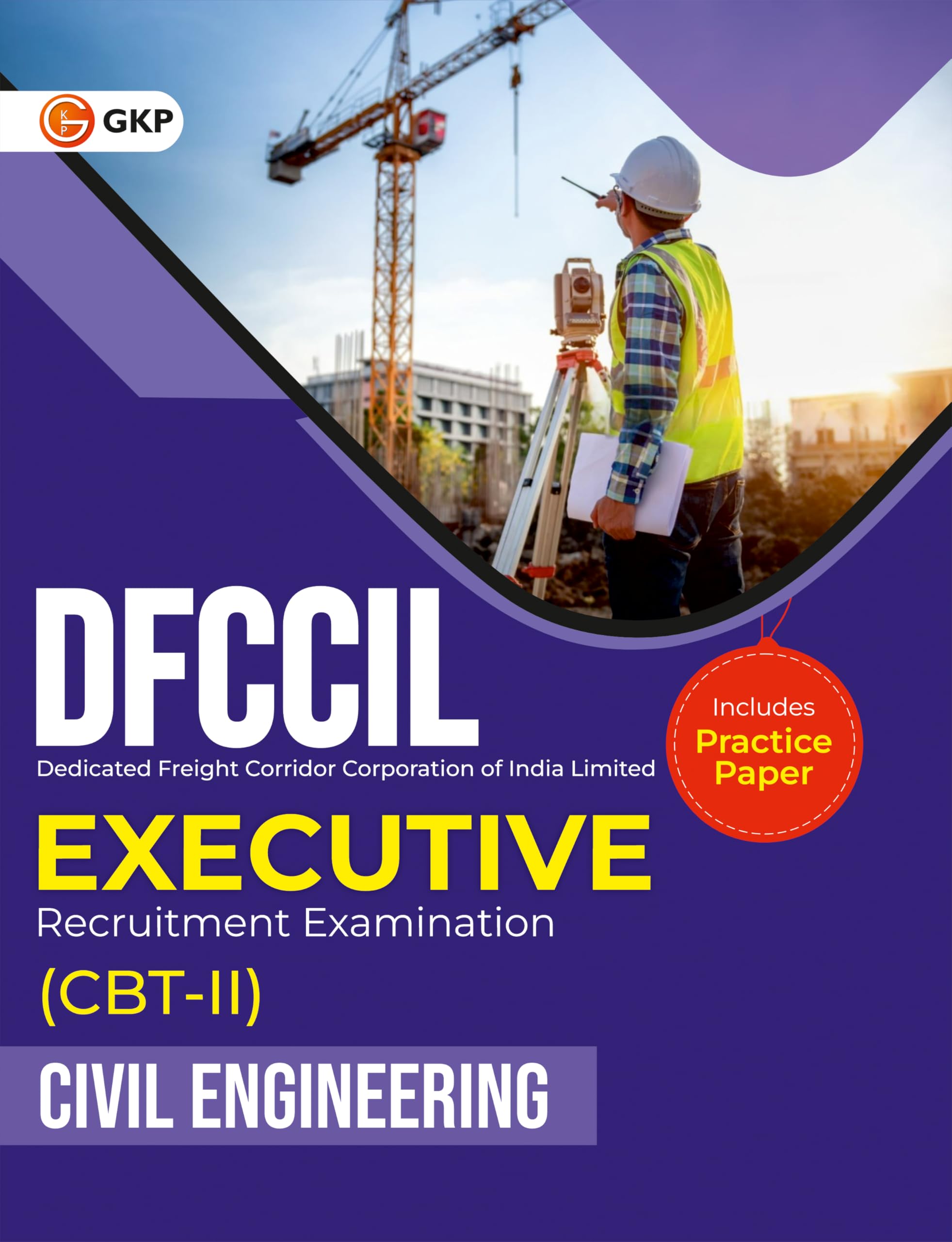 GKP DFCCIL 202526 : Executive  CBT II  Civil Engineering  Guide| Includes Practice Paper| Dedicated Freight Corridor Corpora