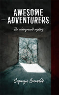 Awesome Adventurers The Underground Mystery