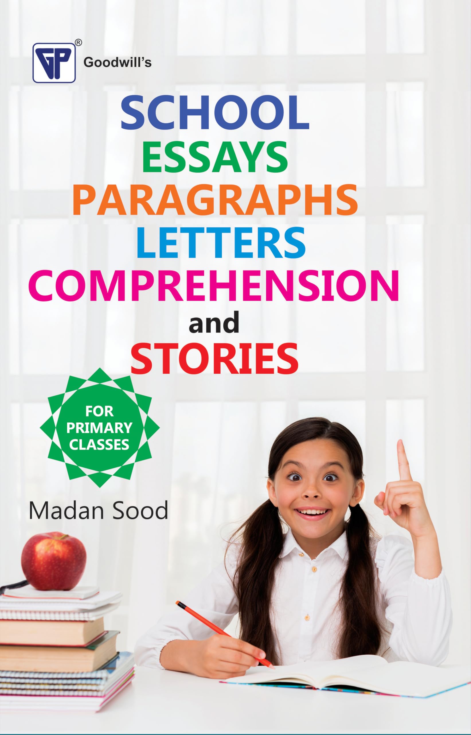 School Essays, Paragraphs, Letters, Comprehension And Stories(for Primary Classes)