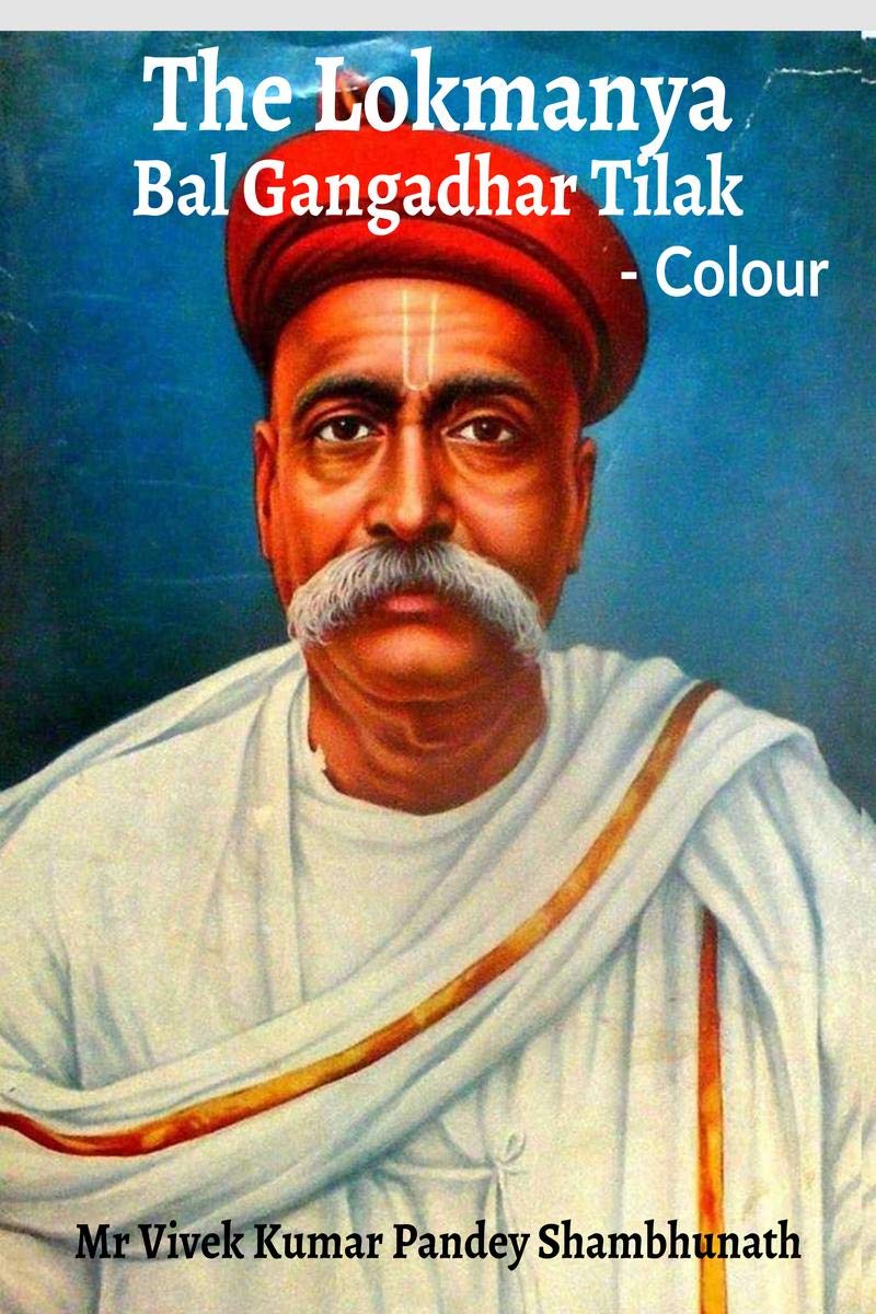 The Lokmanya Colour : Bal Gangadhar Tilak