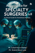 ANESTHESIA FOR SPECIALTY SURGERIES I & II A Clinical Guide for Anesthesia Practice)
