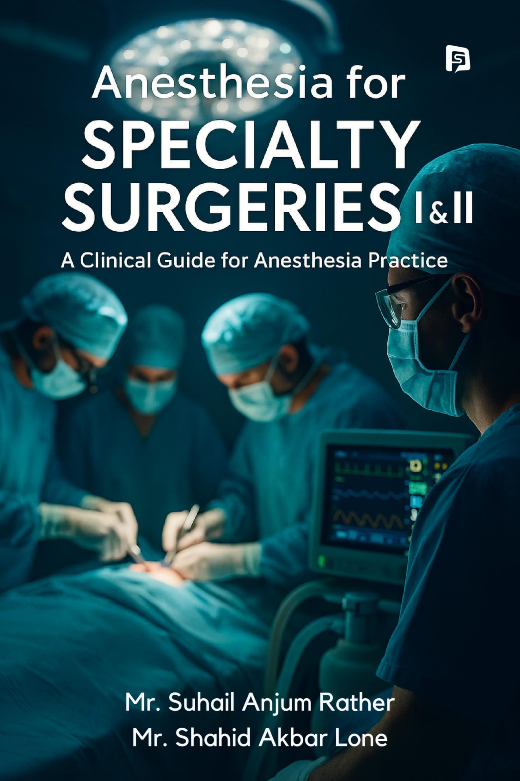 ANESTHESIA FOR SPECIALTY SURGERIES I & II A Clinical Guide for Anesthesia Practice)