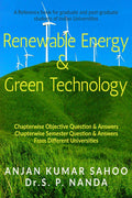 Renewable Energy & Green Technology : A Reference Book For Graduate And PostGraduate Students Of Indian Universities