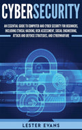 Cybersecurity: An Essential Guide to Computer and Cyber Security for Beginners, Including Ethical Hacking, Risk Assessment, Soci