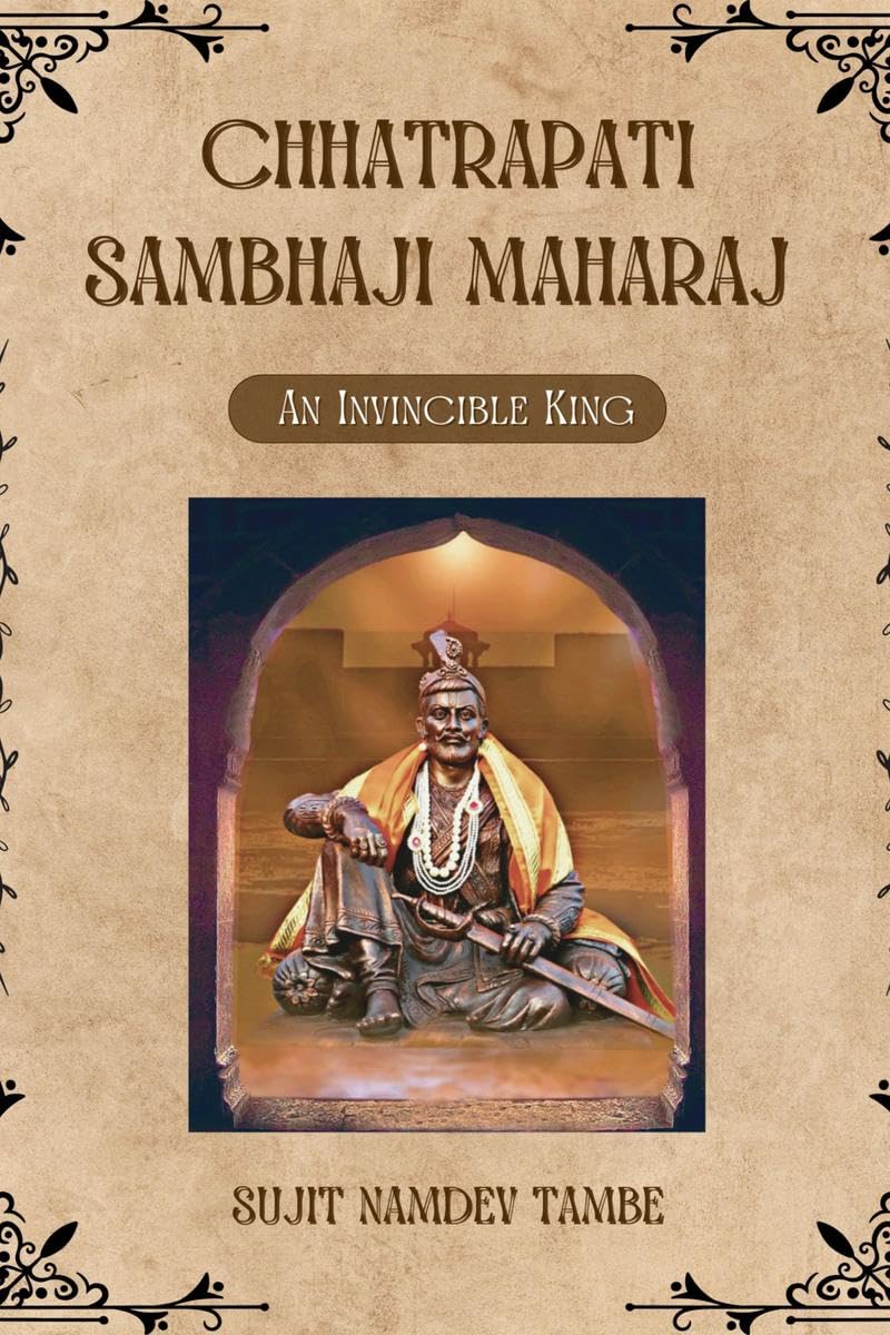 Chhatrapati Sambhaji Maharaj: An Invincible King
