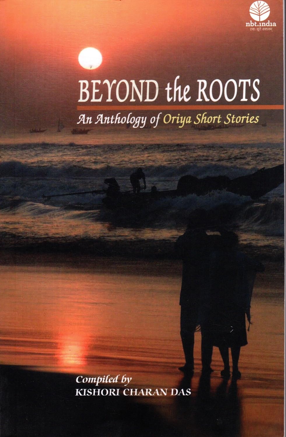 Beyond the roots: An anthology of Oriya short stories