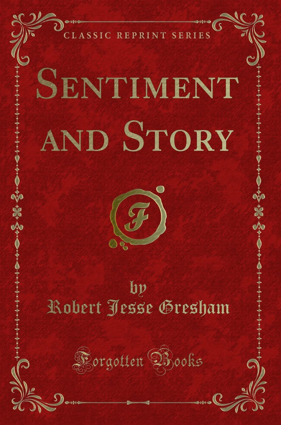 Sentiment and Story (Classic Reprint)