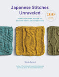 Japanese Stitches Unraveled: 160+ Stitch Patterns to Knit Top Down, Bottom Up, Back and Forth, and In the Round (Stitch Dictiona