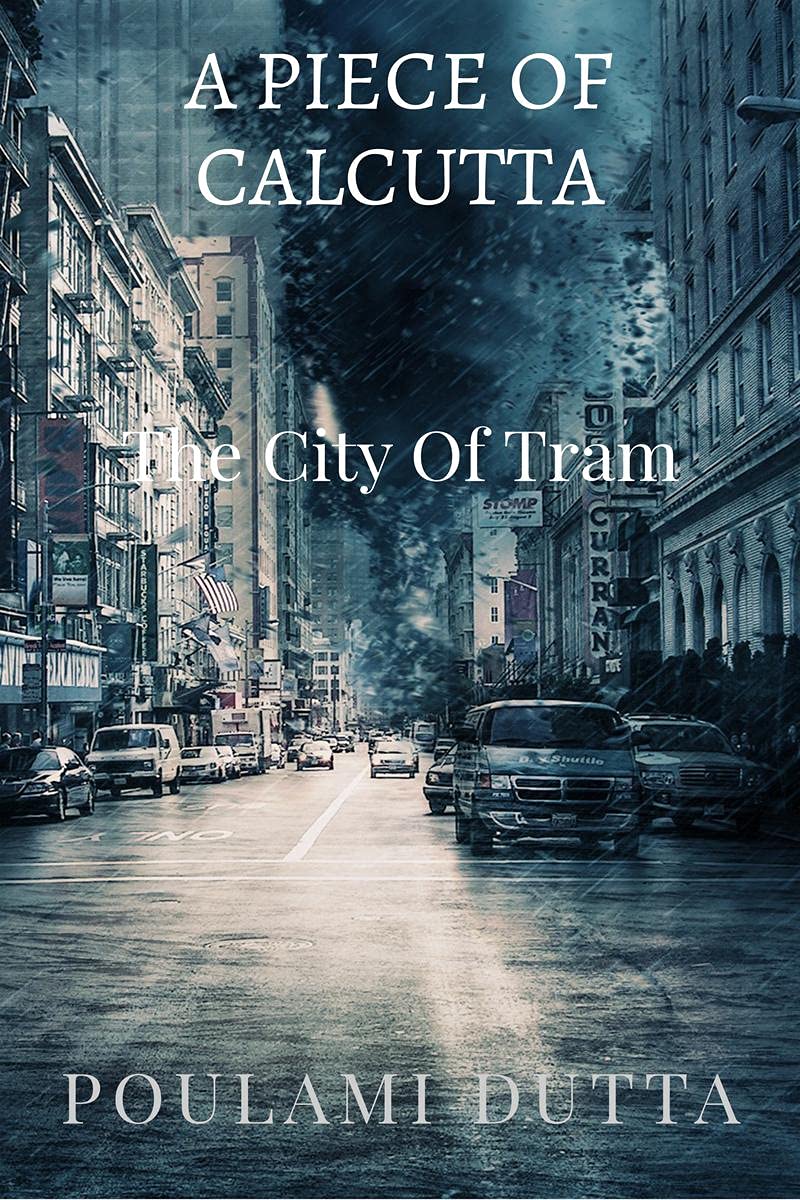 A Piece Of Calcutta : The City Of Tram