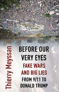 Before Our Very Eyes, Fake Wars and Big Lies: From 9/11 to Donald Trump