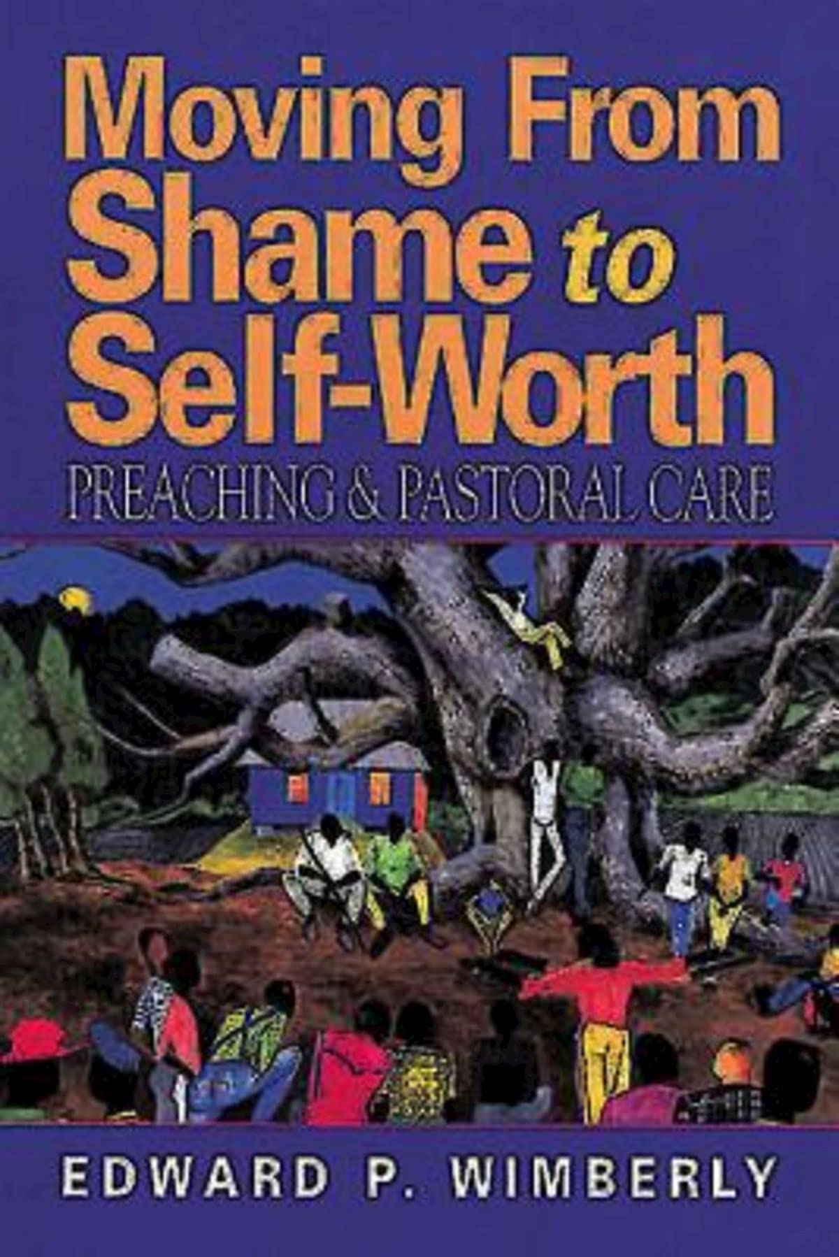 Moving From Shame to SelfWorth: Preaching & Pastoral Care