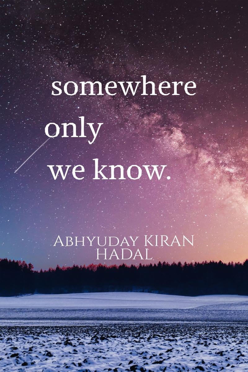 somewhere only we know. : Ballads of unrequited love, loss and hope.