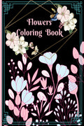 Flowers Coloring Book : Beautiful Flowers Coloring Pages with Large Print for Relaxation