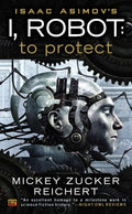 Isaac Asimovs I, Robot: To Protect