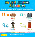 My First Armenian Alphabets Picture Book with English Translations: Bilingual Early Learning & Easy Teaching Armenian Books for 
