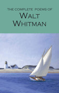 The Complete Poems of Walt Whitman (Wordsworth Poetry Library)