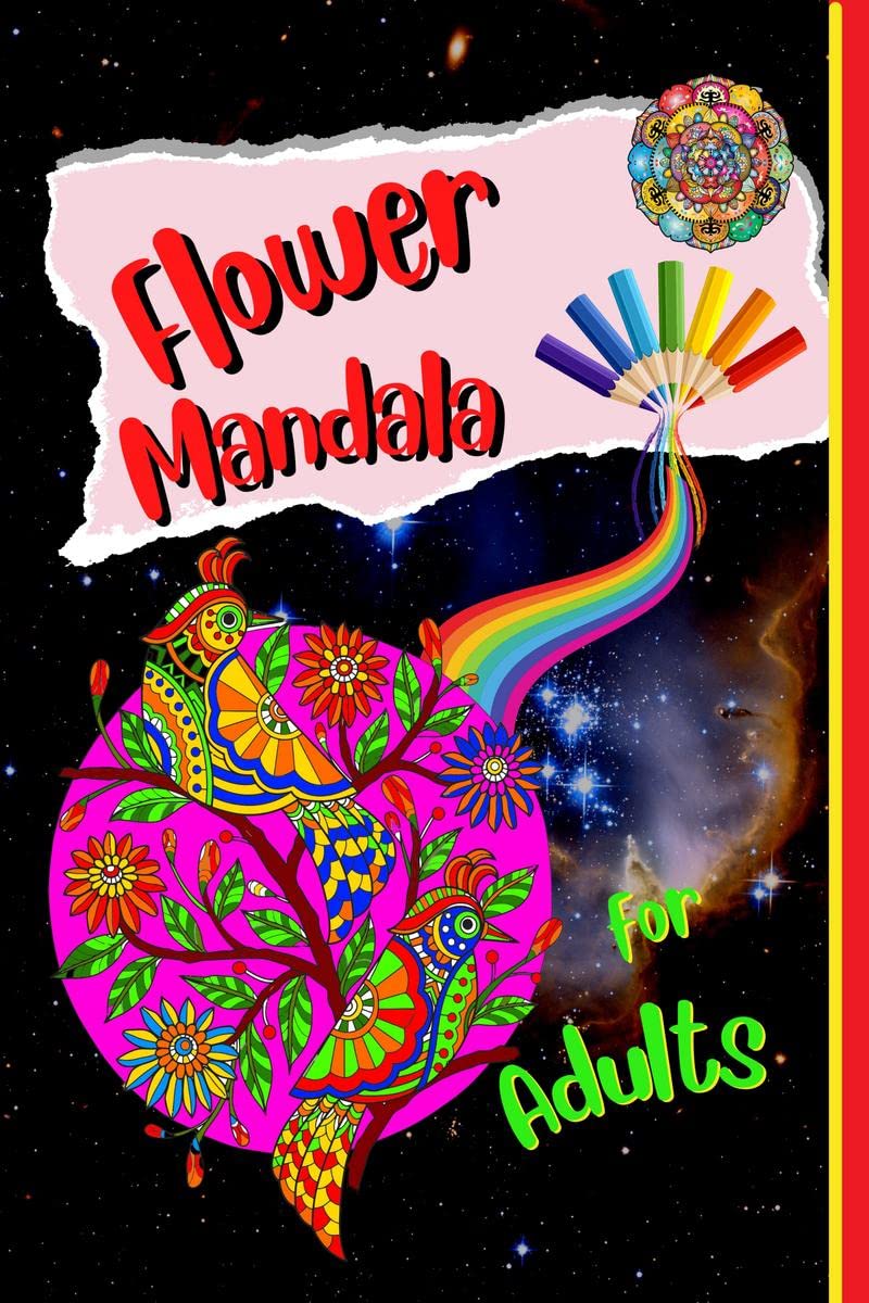 Flower Mandala For Adults : Relax and enjoy the worlds most beautiful floral mandalas