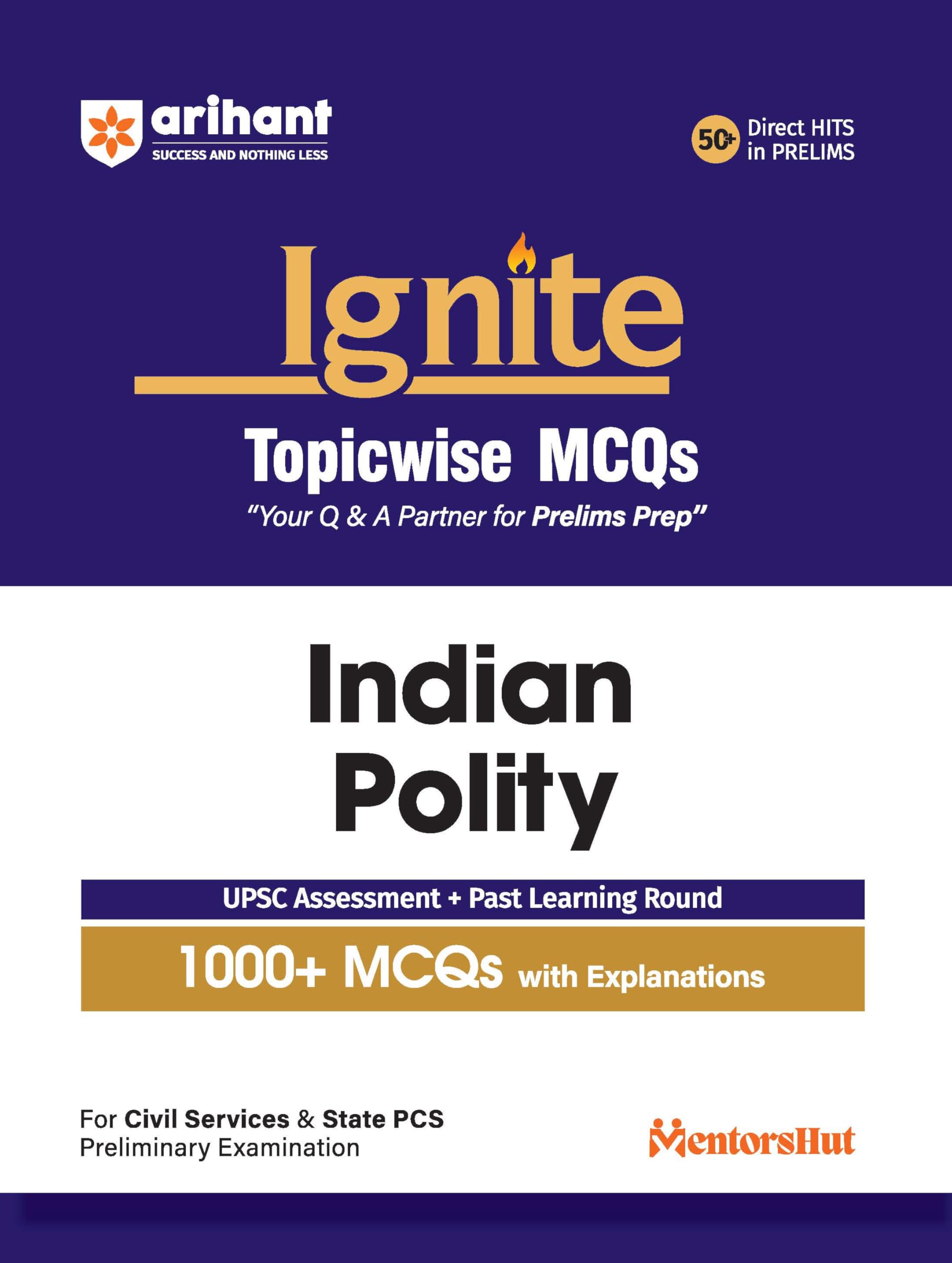 Arihant Ignite Topicwise MCQs Indian Polity For UPSC Prelims & State PCS Topicwise MCQs | 750+ Solved Questions with Explanation