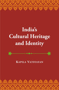 Indias Cultural Heritage and Identity and other Essays
