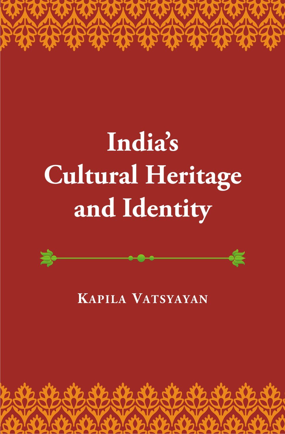 Indias Cultural Heritage and Identity and other Essays