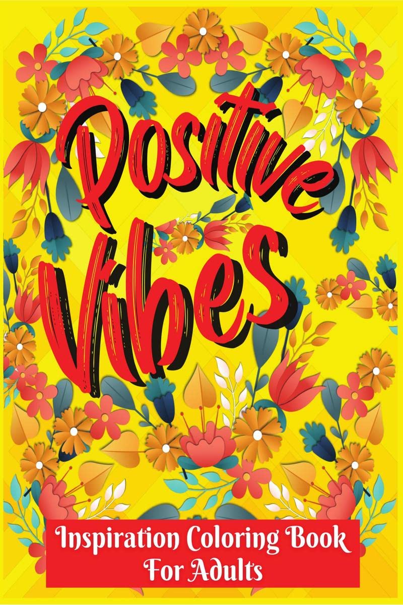 Inspirational coloring book for adults : Coloring Pages with Positive and Good Vibes Inspirational Quotes/ Positive Affirmations