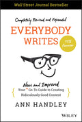 Everybody Writes: Your New and Improved GoTo Guide to Creating Ridiculously Good Content