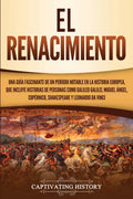 El Renacimiento: Una Gua Fascinante de un Perodo Notable en la Historia Europea, que Incluye Historias de Personas como Gali