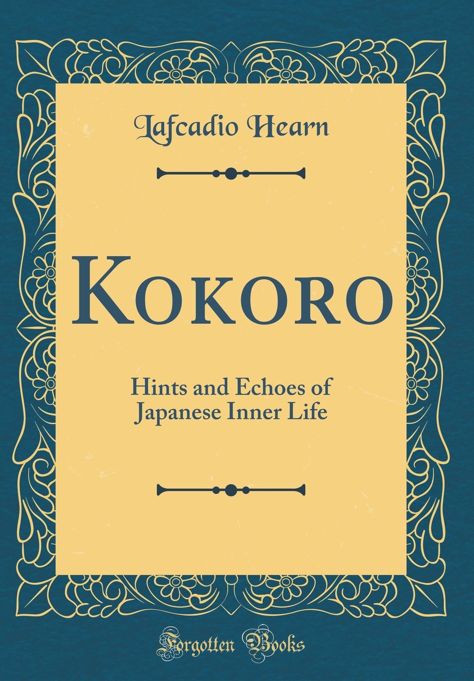 Kokoro: Hints and Echoes of Japanese Inner Life (Classic Reprint)