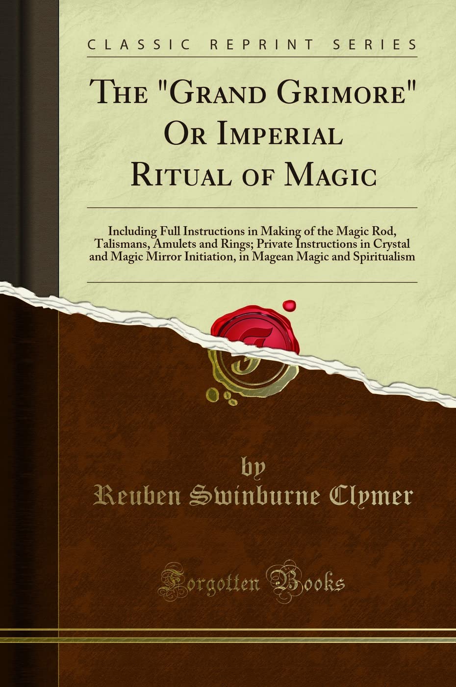 The Grand Grimore or Imperial Ritual of Magic: Including Full Instructions in Making of the Magic Rod, Talismans, Amulets and Ri
