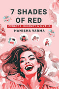 7 Shades of Red : Periods Journey and Myths (Chumming)