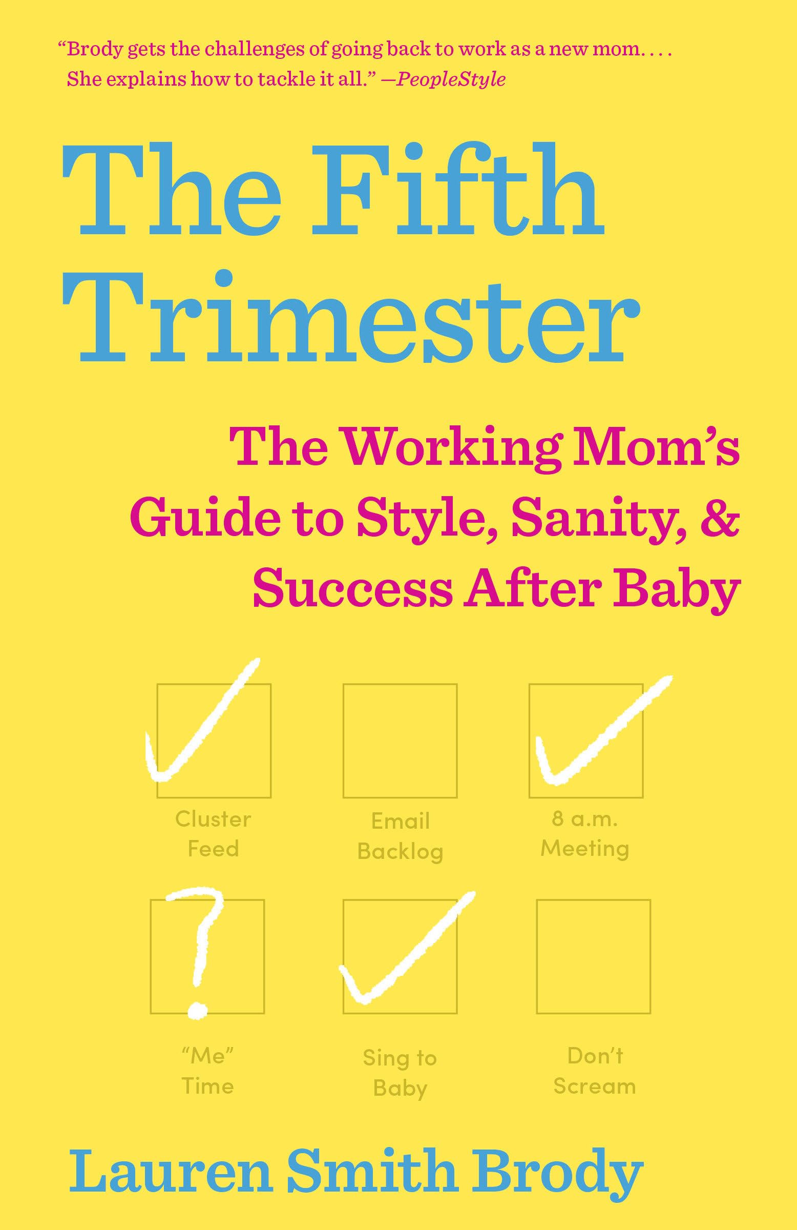 The Fifth Trimester: The Working Moms Guide to Style, Sanity, and Success After Baby